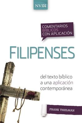 Comentario Bblico Con Aplicacin NVI Filipenses: del Texto Bblico a Una Aplicacin Contempornea