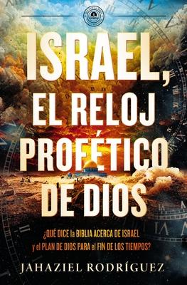 Israel, El Reloj Proftico de Dios: Qu Dice La Biblia Acerca de Israel Y El Plan de Dios Para El Fin de Los Tiempos Subscription