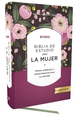 Rvr60 Biblia de Estudio Para La Mujer, Tapa Dura, Interior a Color, Comfort Print: Verdad, Esperanza Y Transformacin Para El Corazn Subscription