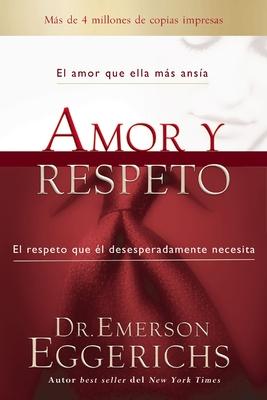 Amor Y Respeto: El Amor Que Ella Ms Ansa, El Respeto Que l Desesperadamente Necesita Subscription