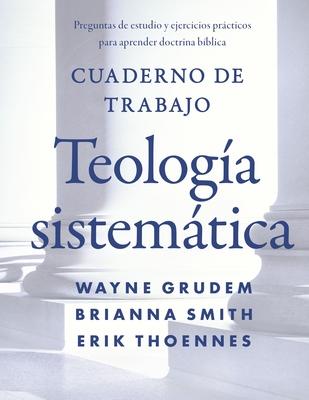 Cuaderno de trabajo de la Teologa sistemtica Softcover Systematic Theology Workbook