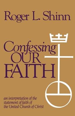 Confessing Our Faith: An Interpretation of the Statement of Faith of the United Church of Christ