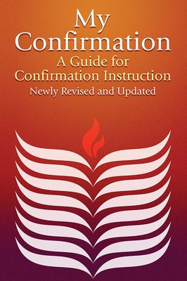 My Confirmation: A Guide for Confirmation Instruction (Revised)