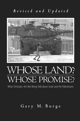 Whose Land? Whose Promise?: What Christians Are Not Being Told about Israel and the Palestinians