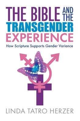 The Bible and the Transgender Experience: How Scripture Supports Gender Variance Subscription