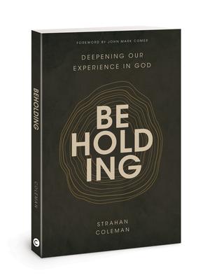 Beholding: Deepening Our Experience in God