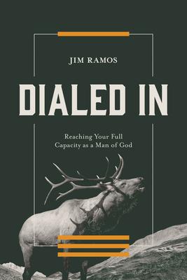 Dialed in: Reaching Your Full Capacity as a Man of God