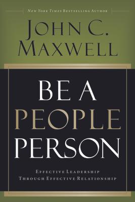 Be a People Person: Effective Leadership Through Effective Relationships