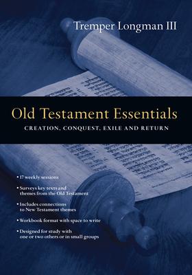 Old Testament Essentials: Creation, Conquest, Exile and Return