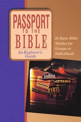 Passport to the Bible: An Explorer's Guide