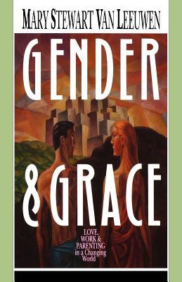 Gender & Grace: Love, Work Parenting in a Changing World