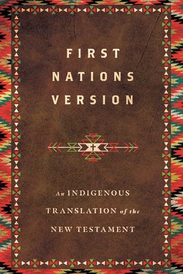 First Nations Version: An Indigenous Bible Translation of the New Testament