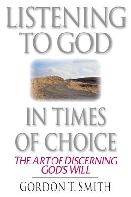 Listening to God in Times of Choice: The Art of Discerning God's Will