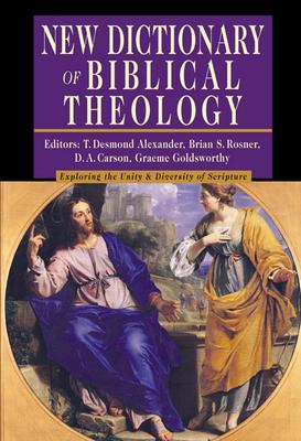 New Dictionary of Biblical Theology: Exploring the Unity Diversity of Scripture