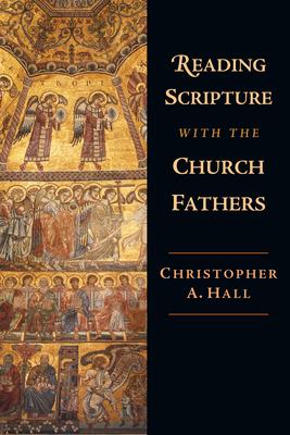 Reading Scripture with the Church Fathers