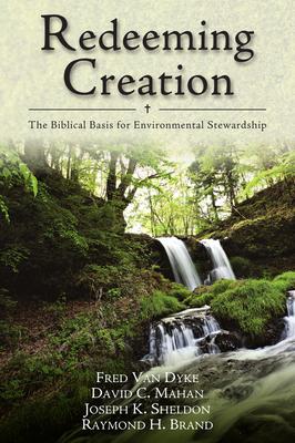 Redeeming Creation: The Biblical Basis for Environmental Stewardship