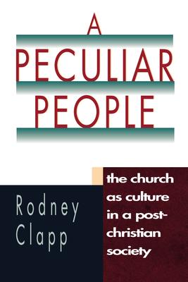 A Peculiar People: The Church as Culture in a Post-Christian Society