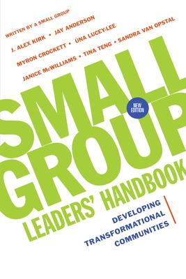 Small Group Leaders' Handbook: Developing Transformational Communities