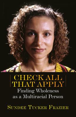 Check All That Apply: Finding Wholeness as a Multiracial Person