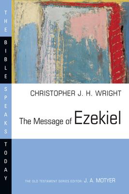 The Message of Ezekiel: A New Heart and a New Spirit