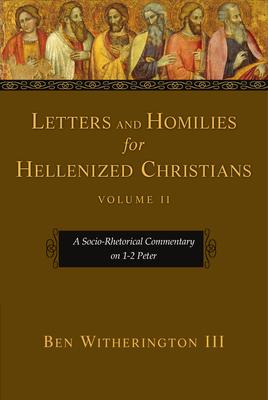 Letters and Homilies for Hellenized Christians: A Socio-Rhetorical Commentary on 1-2 Peter