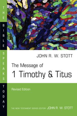 The Message of 1 Timothy & Titus