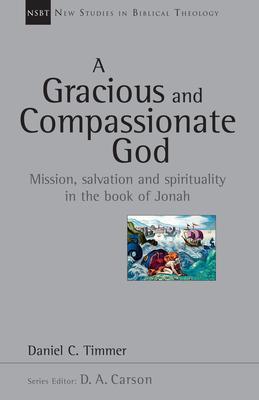 A Gracious and Compassionate God: Mission, Salvation and Spirituality in the Book of Jonah Volume 26