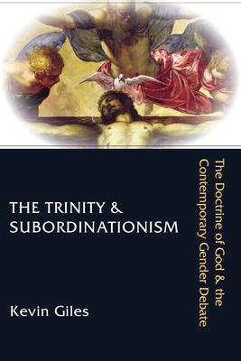 The Trinity & Subordinationism: The Doctrine of God & the Contemporary Gender Debate