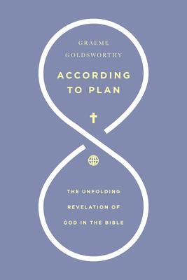 According to Plan: The Unfolding Revelation of God in the Bible