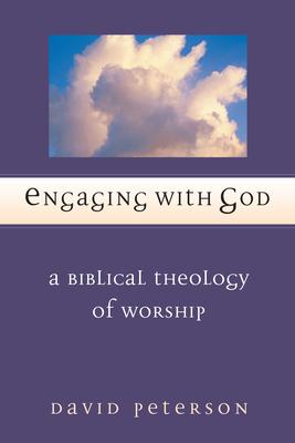 Engaging with God: A Biblical Theology of Worship