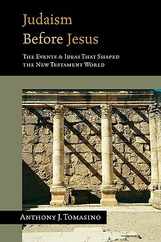 Judaism Before Jesus: The Ideas and Events That Shaped the New Testament World Subscription