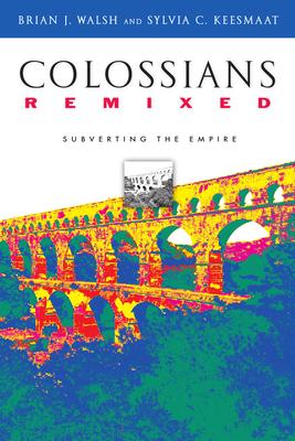 Colossians Remixed: Subverting the Empire