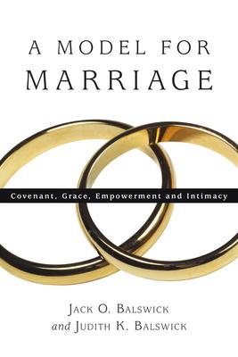 A Model for Marriage: Covenant, Grace, Empowerment and Intimacy