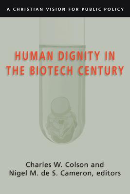 Human Dignity in the Biotech Century: A Christian Vision for Public Policy