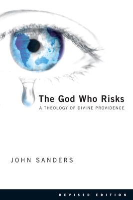 The God Who Risks: A Theology of Divine Providence