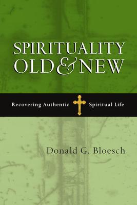 Spirituality Old & New: Recovering Authentic Spiritual Life