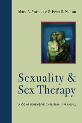 Sexuality and Sex Therapy: A Comprehensive Christian Appraisal