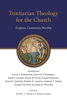 Trinitarian Theology for the Church: Scripture, Community, Worship