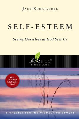 Self-Esteem: Seeing Ourselves as God Sees Us