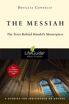 The Messiah: The Texts Behind Handel's Masterpiece: 8 Studies for Individuals or Groups