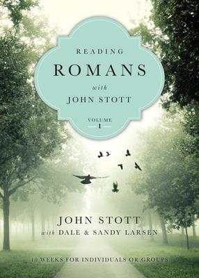 Reading Romans with John Stott: 10 Weeks for Individuals or Groups