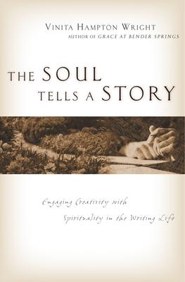 The Soul Tells a Story: Engaging Creativity with Spirituality in the Writing Life