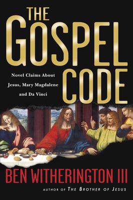 The Gospel Code: Novel Claims About Jesus, Mary Magdalene and Da Vinci