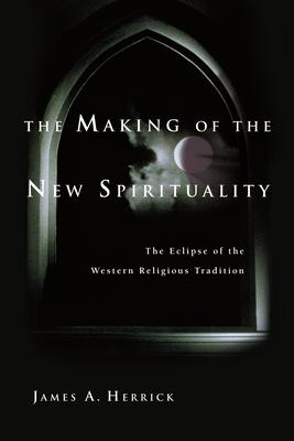 The Making of the New Spirituality: The Eclipse of the Western Religious Tradition