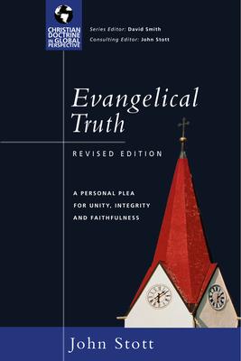 Evangelical Truth: A Personal Plea for Unity, Integrity Faithfulness