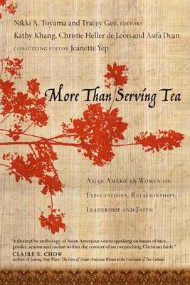 More Than Serving Tea: Asian American Women on Expectations, Relationships, Leadership and Faith