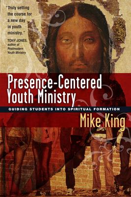 Presence-Centered Youth Ministry: Guiding Students into Spiritual Formation