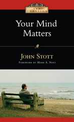 Your Mind Matters: The Place of the Mind in the Christian Life Subscription