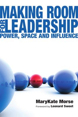 Making Room for Leadership: Power, Space and Influence