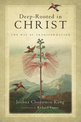 Deep-Rooted in Christ: The Way of Transformation